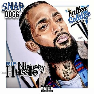 Snap Dogg Fallen Soldier (Nipsey Hussle Tribute)