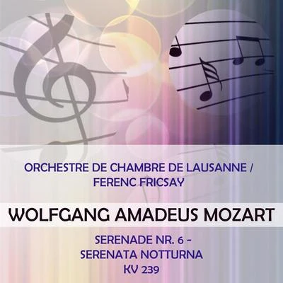 Orchestre de Chambre de LausanneEnsemble Instrumental de LausanneAntonio VivaldiEnsemble Vocal de LausanneMichel Corboz Orchestre de Chambre de LausanneFerenc Fricsay play: Wolfgang Amadeus Mozart: Serenade Nr. 6 - Serenata notturna, KV 239