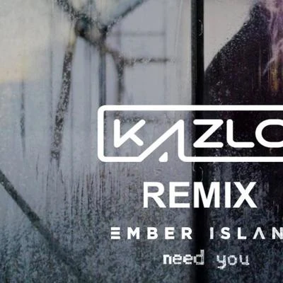 Need You (Kazlo Remix) 專輯 Kazlo