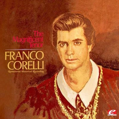 The Magnificent Tenor (Remastered Historical Recording) 專輯 Franco Corelli