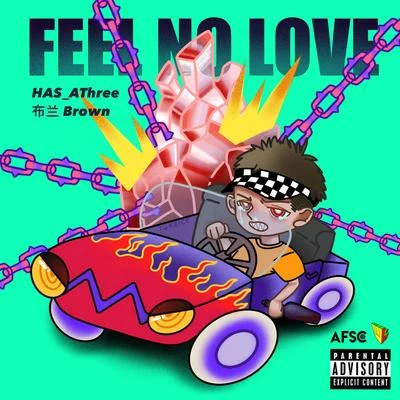 FEEL NO LOVE 专辑 Has/AThree-Arslan