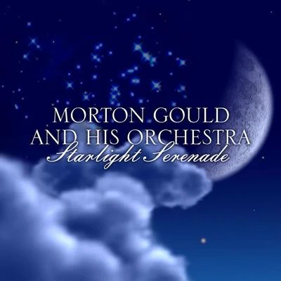 Starlight Serenade 專輯 Morton Gould And His Orchestra