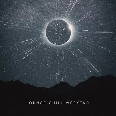 Lounge Chill Weekend – All Time Chilling, Rest, Total Chill, Mood Weekend Relaxation, Feeling Good 专辑 Gonella/Minimal Lounge