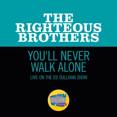 You&#x27;ll Never Walk Alone (Live On The Ed Sullivan Show, November 7, 1965) 专辑 The Righteous Brothers