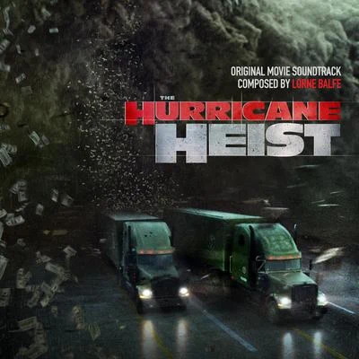 The Hurricane Heist (Original Motion Picture Soundtrack) 专辑 Lorne Balfe