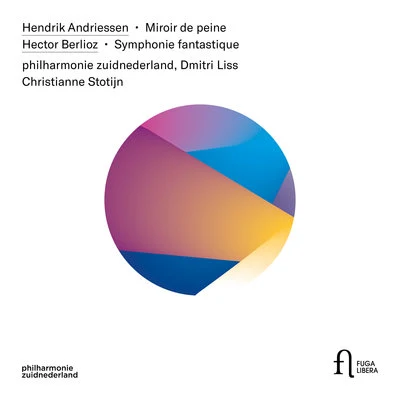 Dmitri Liss Andriessen: Miroir de peine - Berlioz: Symphonie fantastique