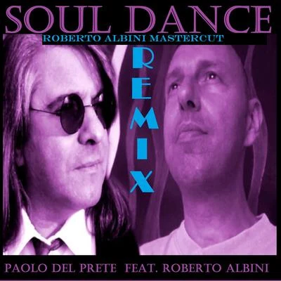 Soul Dance (Roberto Albini Mastercut Remix) 专辑 High Resolution/Paolo Del Prete