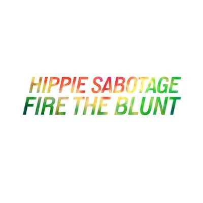 Hippie Sabotage Fire the Blunt