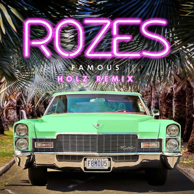 Famous (Holz Remix) 專輯 ROZES