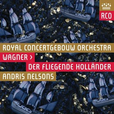 WAGNER, R.: Fliegende Holländer (Der) [Opera] (Stensvold, Youn, Kampe, Bavarian Radio Symphony Chorus, Royal Concertgebouw Orchestra, Nelsons) 專輯 Andris Nelsons