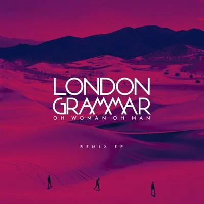 Oh Woman Oh Man (Remix) - EP 專輯 London Grammar/Syron/Terranova/Rachel Row/Dusky