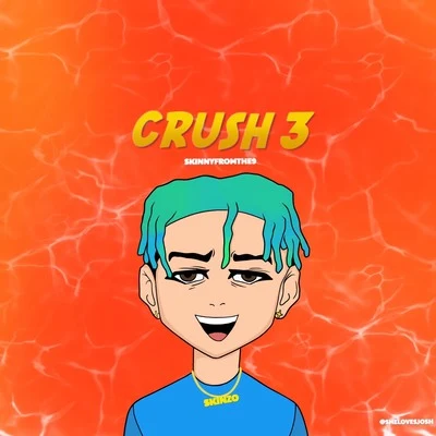 Crush 3 专辑 Skinnyfromthe9/Kelsey Lynn/Mexiveli Da Don/D-$wish/Rubee Stone