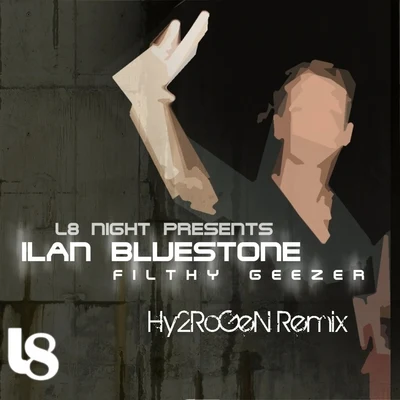 ilan Bluestone Filthy Geezer featuring Leibo Hy2RoGeN Remix