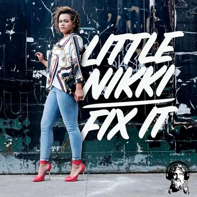 Fix It 专辑 Little Nikki