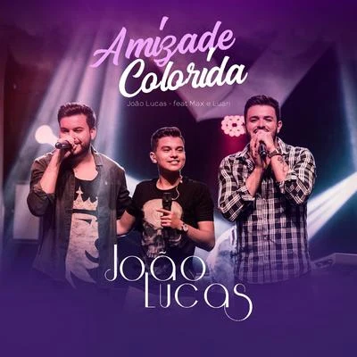 Amizade Colorida (Ao Vivo) 专辑 João Lucas