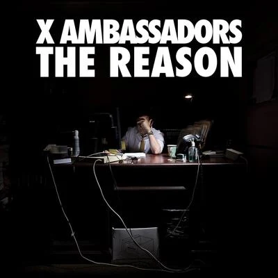 The Reason EP 专辑 X Ambassadors