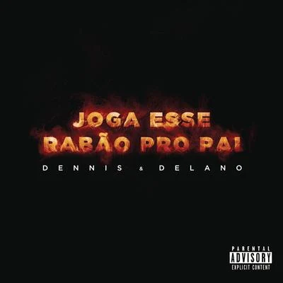 Joga Esse Rabão pro Pai 专辑 Xela Wie/DJ STYLEWARZ/Delano