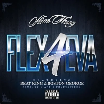 Flex 4Eva (feat. Beat King & Boston George) - Single 專輯 Slim Thug