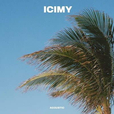 ICIMY (Acoustic) 專輯 Phoebe Ryan