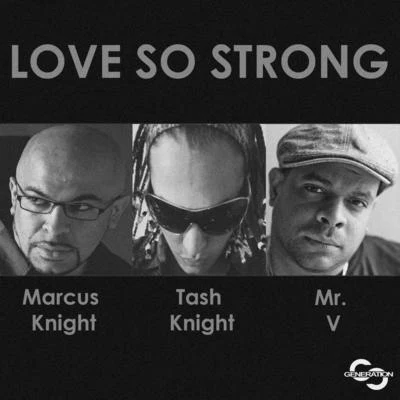 Love so Strong (feat. Mr V & Tash Knight) 專輯 Tash Knight/Mr V./Marcus Knight/Jay-J