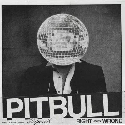 RIGHT OR WRONG (HYPNOSIS) 專輯 Pitbull