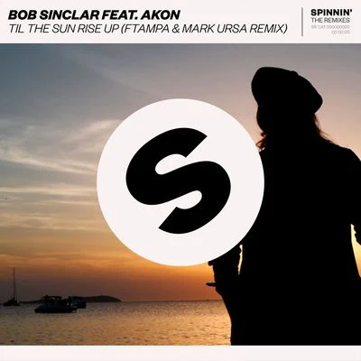 Til The Sun Rise Up (feat. Akon) [FTampa & Mark Ursa Remix] 专辑 Bob Sinclar