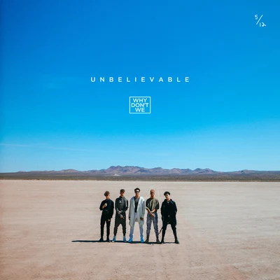 Unbelievable 专辑 Why Don't We/Sondr