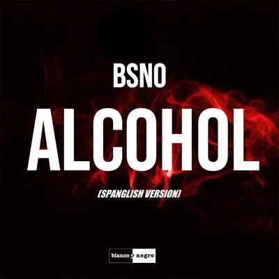 Bsno Alcohol (Spanglish Version)