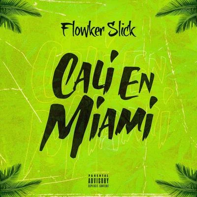 Cali en Miami 专辑 Flowker Slick