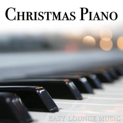 Christmas Piano: Easy Lounge Music to Relax at Christmas Times 专辑 New Christmas/Italian Christmas Music Academy/Xmas Party Ideas