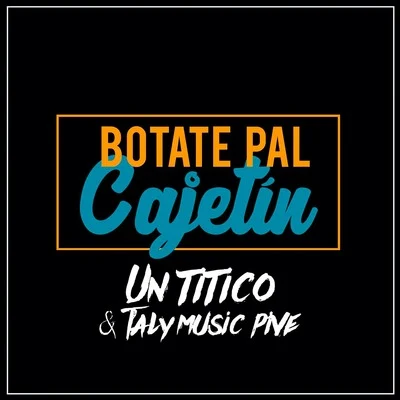 Botate Pal Cajetín 專輯 Un Titico