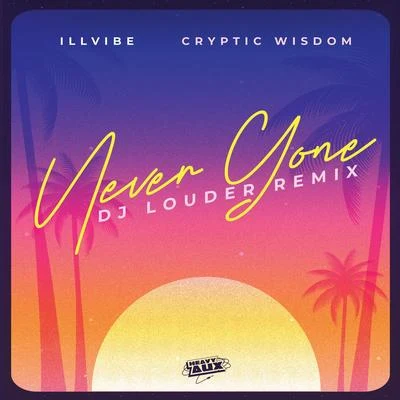 Never Gone (DJ Louder Remix) 專輯 Cryptic Wisdom