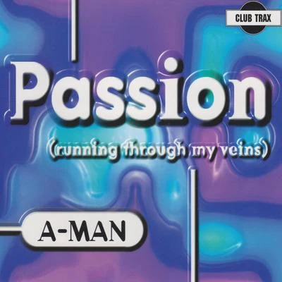 Passion (Running Through My Veins) 專輯 A-Man