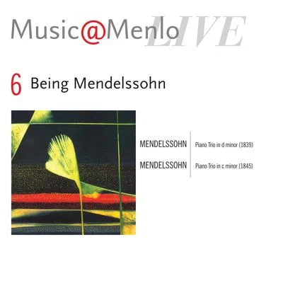 Menahem Pressler Music@Menlo LIVE, Being Mendelssohn, Vol. 6