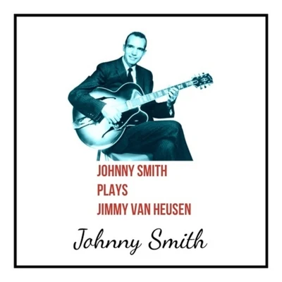 Johnny Smith Plays Jimmy Van Heusen 专辑 Johnny Smith/Stan Getz