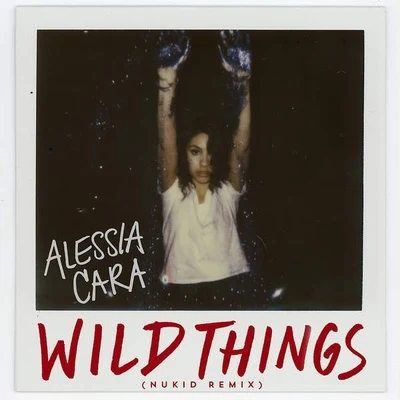 Alessia CaraZedd Wild Things (NuKid Remix)