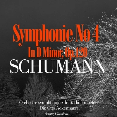 Schumann : Symphonie No. 4 en ré mineur, Op. 120 專輯 Otto Ackermann