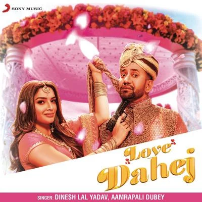 Love Dahej 專輯 Khushbu Raj/Dinesh Lal Yadav