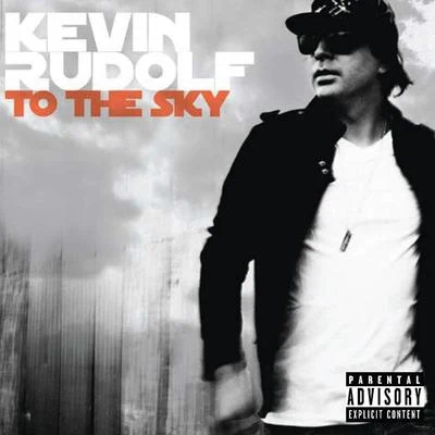 To The Sky 專輯 Kevin Rudolf