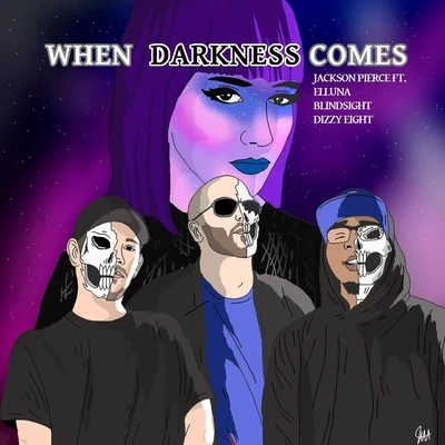 Dizzyeight4URACryJaxx When Darkness Comes (feat. Elluna, Blindsight & Dizzyeight)