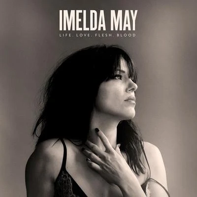 Imelda MayIDLES Life Love Flesh Blood (Deluxe)