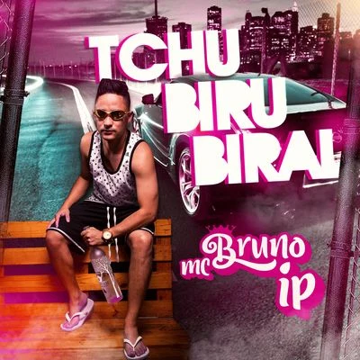 Tchubirubiral 專輯 Bartz/Mc Bruno IP/Dj Harry Potter/Mc Ronny/MC DG