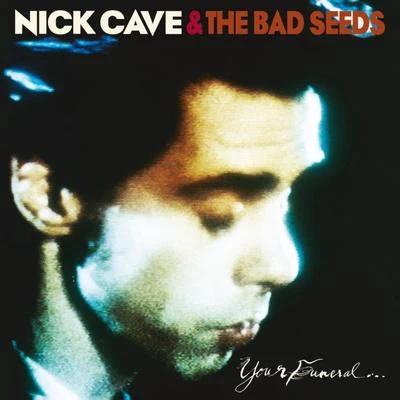 Your Funeral... My Trial (2009 - Remaster) 专辑 Nick Cave & the Bad Seeds