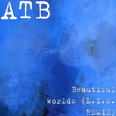 Beautiful Worlds (L.I.S. REMIX) 專輯 ATB