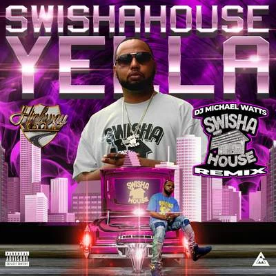 Swishahouse Yella (Swishahouse Remix) 专辑 DJ Michael Watts/Swishahouse