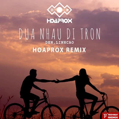 Hoaprox Dua Nhau Di Tron (Hoaprox Remix)