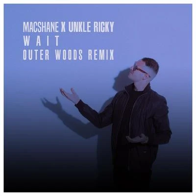 Wait (Outer Woods Remix) 专辑 Unkle Ricky/Single Friend