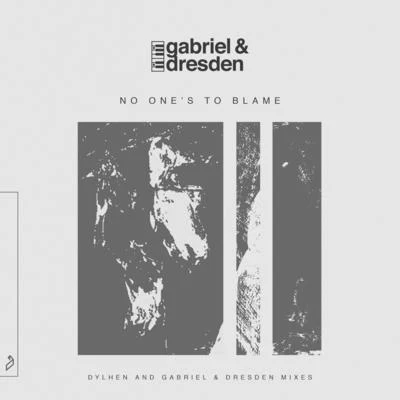 No Ones To Blame (Dylhen and Gabriel & Dresden Mixes) 專輯 Gabriel & Dresden