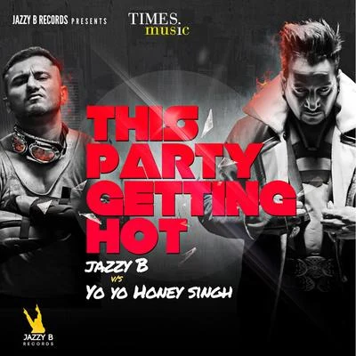 This Party Getting Hot - Single 专辑 Jazzy B