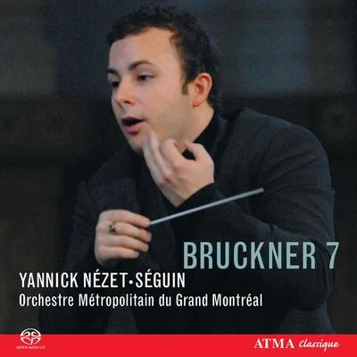 BRUCKNER, A.: Symphony No. 7 (Montreal Metropolitan Orchestra, Nezet-Seguin) 專輯 Yannick Nézet-Séguin